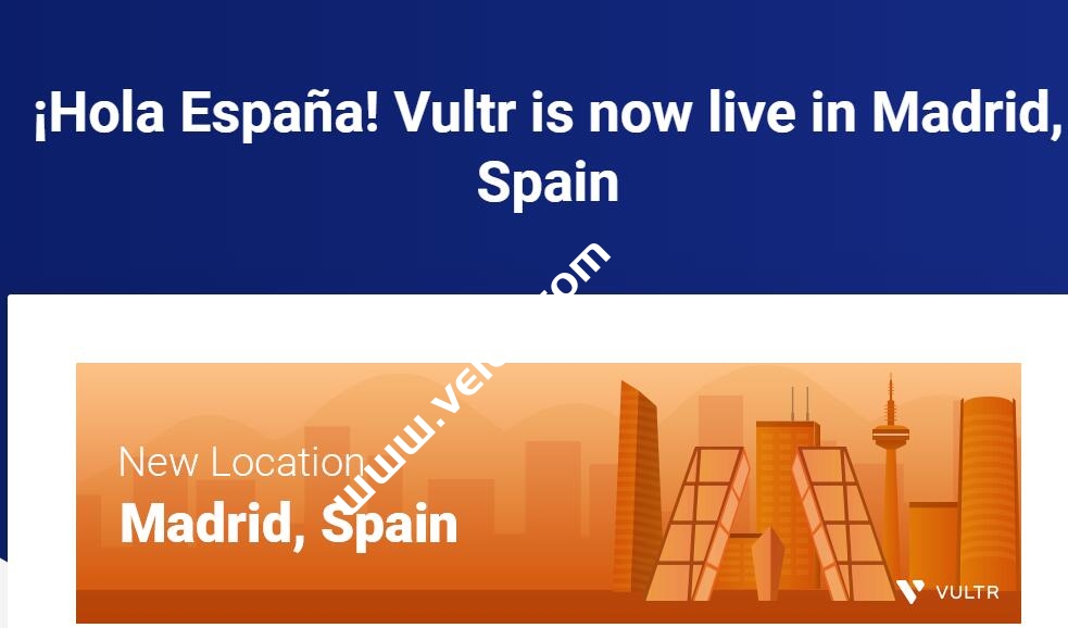 Vultr：新增第22个数据中心，位于西班牙马德里-国外主机测评