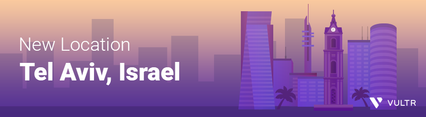 Vultr：新增全球第32个数据中心，以色列特拉维夫机房-国外主机测评